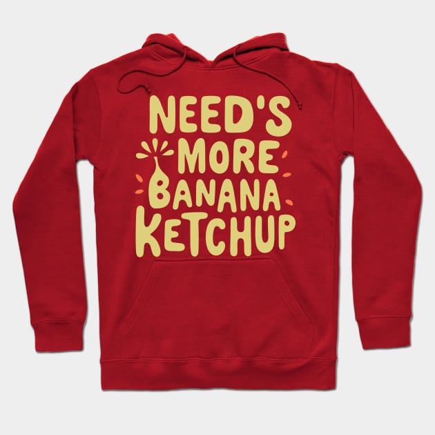 Needs More Banana Ketchup Made In The Philippines Hoodie by SubtleSplit